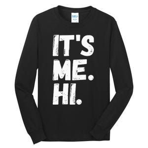 Its Me Hi Im The Problem Tall Long Sleeve T-Shirt