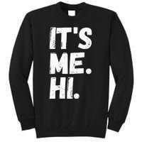 Its Me Hi Im The Problem Tall Sweatshirt