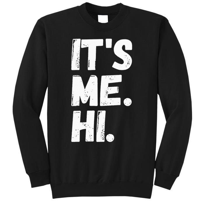 Its Me Hi Im The Problem Tall Sweatshirt