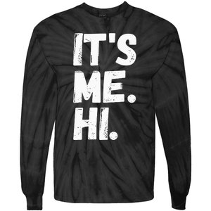 Its Me Hi Im The Problem Tie-Dye Long Sleeve Shirt