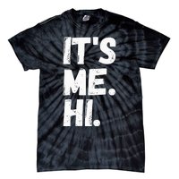 Its Me Hi Im The Problem Tie-Dye T-Shirt