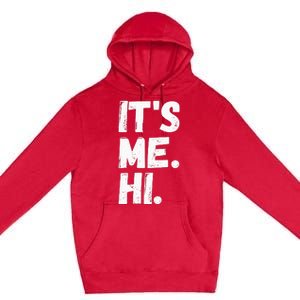 Its Me Hi Im The Problem Premium Pullover Hoodie