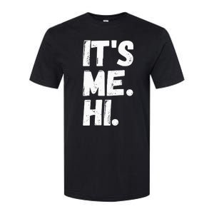 Its Me Hi Im The Problem Softstyle CVC T-Shirt