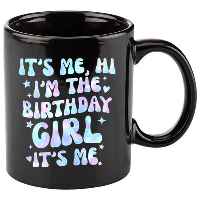Its Me Hi Im The Birthday Girl Its Me Cute Gift 11oz C Handle Ceramic Mug