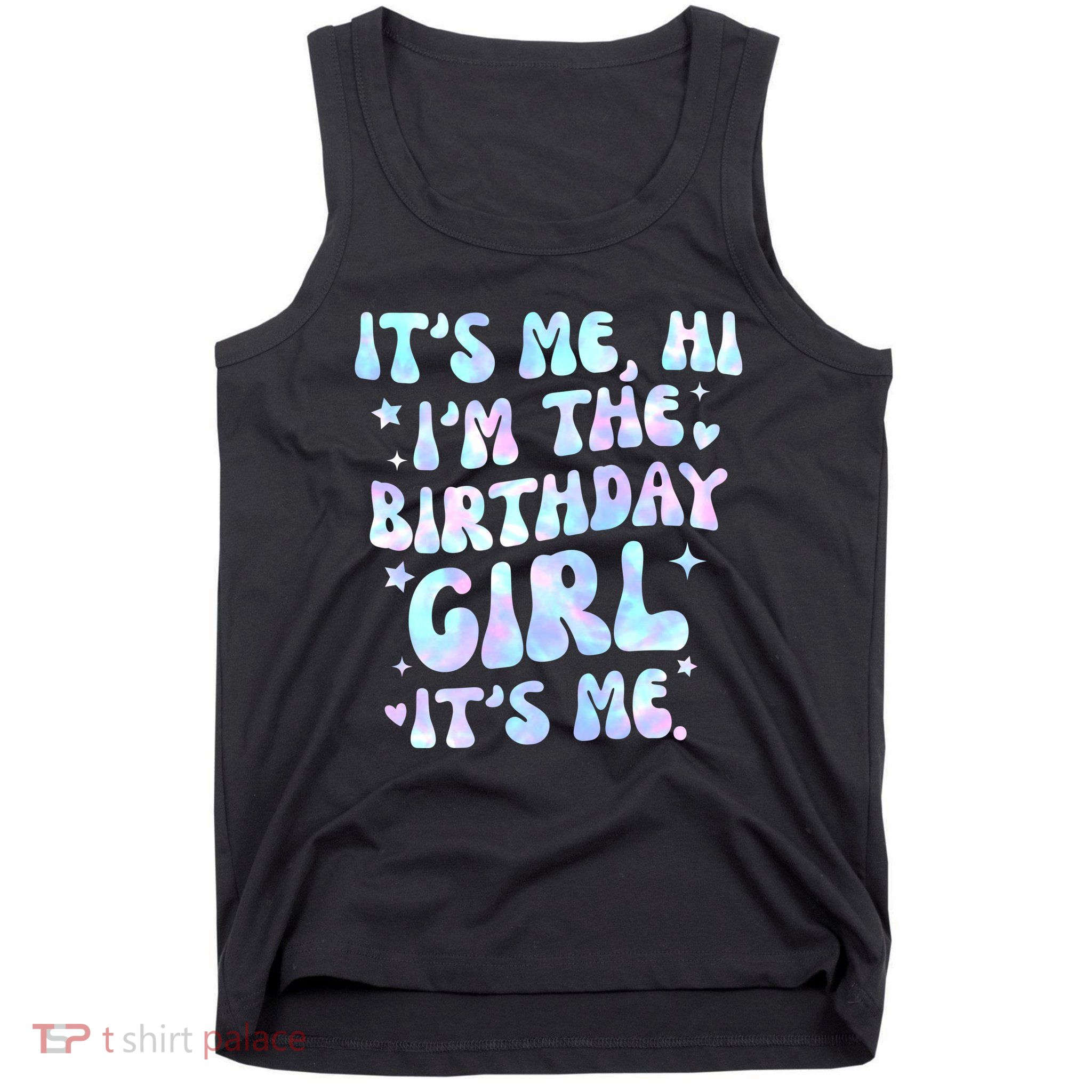 Its Me Hi Im The Birthday Girl Its Me Cute Gift Tank Top