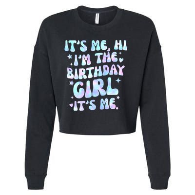 Its Me Hi Im The Birthday Girl Its Me Cute Gift Cropped Pullover Crew
