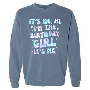 Its Me Hi Im The Birthday Girl Its Me Cute Gift Garment-Dyed Sweatshirt