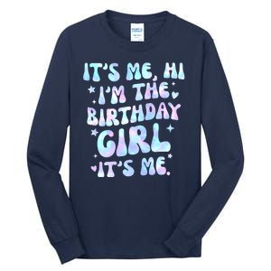 Its Me Hi Im The Birthday Girl Its Me Cute Gift Tall Long Sleeve T-Shirt