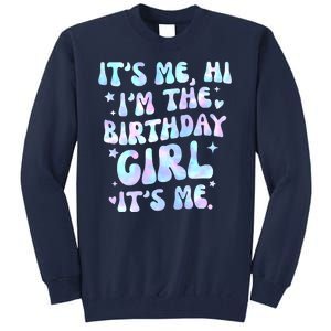 Its Me Hi Im The Birthday Girl Its Me Cute Gift Tall Sweatshirt