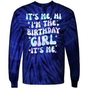 Its Me Hi Im The Birthday Girl Its Me Cute Gift Tie-Dye Long Sleeve Shirt