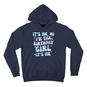 Its Me Hi Im The Birthday Girl Its Me Cute Gift Tall Hoodie