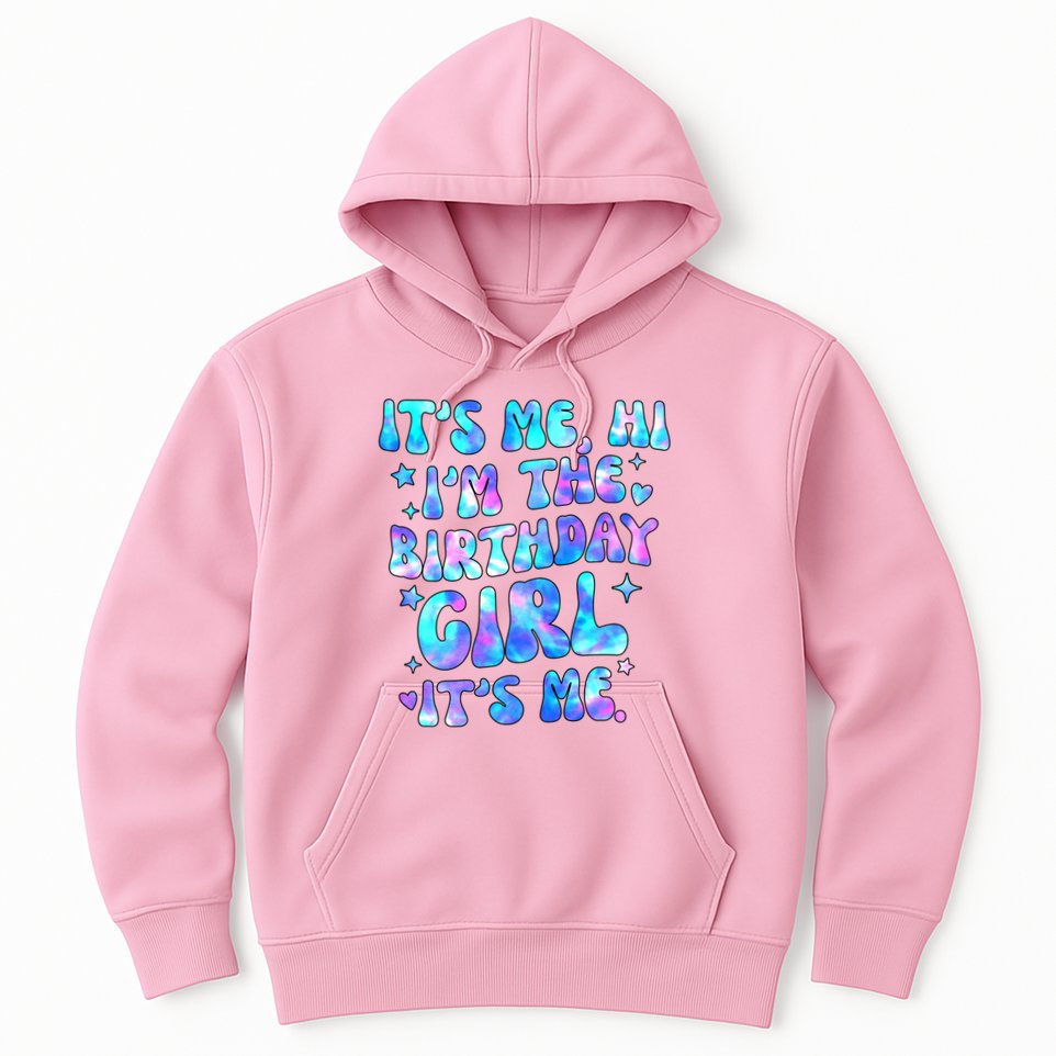Its Me Hi Im The Birthday Girl Its Me Cute Gift Hoodie