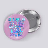 Its Me Hi Im The Birthday Girl Its Me Cute Gift Button