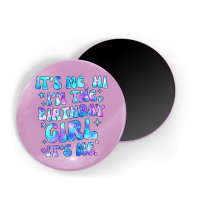 Its Me Hi Im The Birthday Girl Its Me Cute Gift Magnet