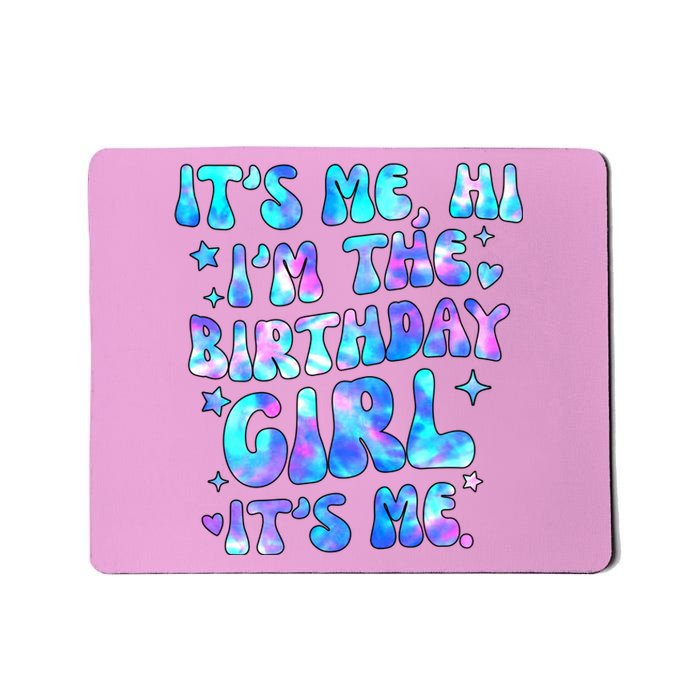 Its Me Hi Im The Birthday Girl Its Me Cute Gift Mousepad