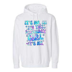 Its Me Hi Im The Birthday Girl Its Me Cute Gift Garment-Dyed Fleece Hoodie