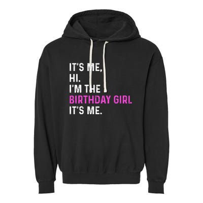 Its Me Hi Im The Birthday Its Me Garment-Dyed Fleece Hoodie