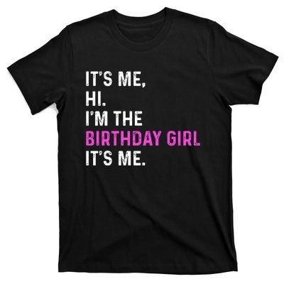 Its Me Hi Im The Birthday Its Me T-Shirt