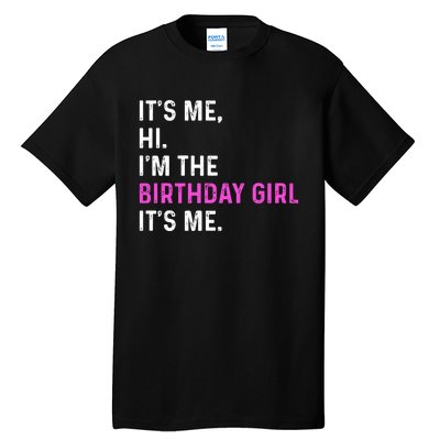 Its Me Hi Im The Birthday Its Me Tall T-Shirt