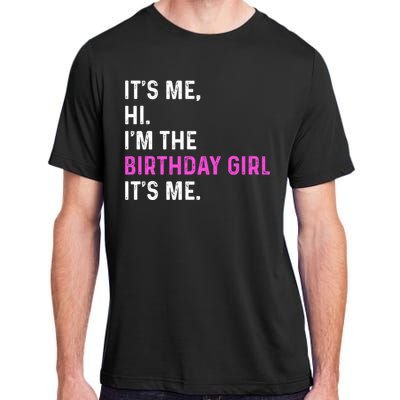 Its Me Hi Im The Birthday Its Me Adult ChromaSoft Performance T-Shirt