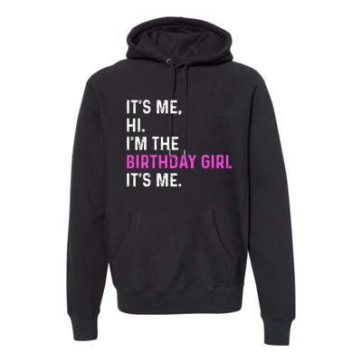 Its Me Hi Im The Birthday Its Me Premium Hoodie