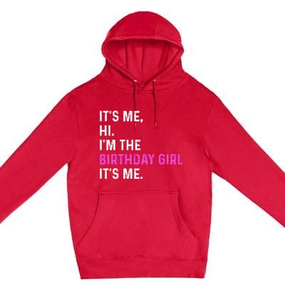 Its Me Hi Im The Birthday Its Me Premium Pullover Hoodie