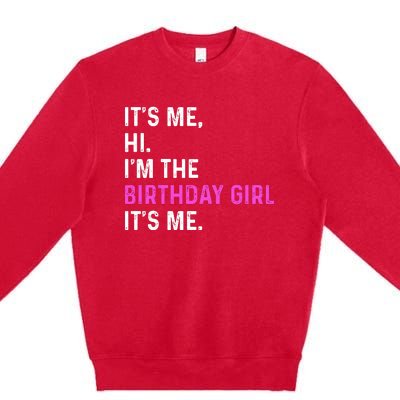 Its Me Hi Im The Birthday Its Me Premium Crewneck Sweatshirt