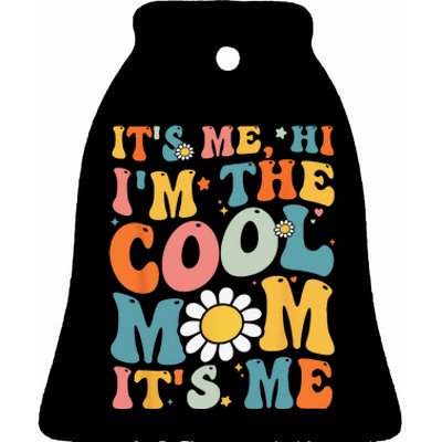 Its Me Hi Im The Cool Mom Its Me Mothers Day Groovy Ceramic Bell Ornament