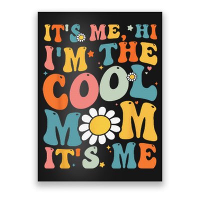 Its Me Hi Im The Cool Mom Its Me Mothers Day Groovy Poster