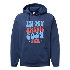 In My Harris 2024 Era Kamala Harris President 2024 Gift Performance Fleece Hoodie