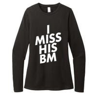 I Miss His BM Funny Womens CVC Long Sleeve Shirt