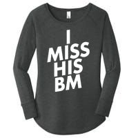 I Miss His BM Funny Women's Perfect Tri Tunic Long Sleeve Shirt