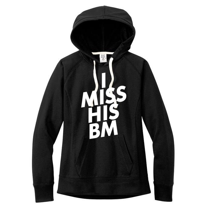 I Miss His BM Funny Women's Fleece Hoodie