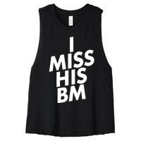 I Miss His BM Funny Women's Racerback Cropped Tank