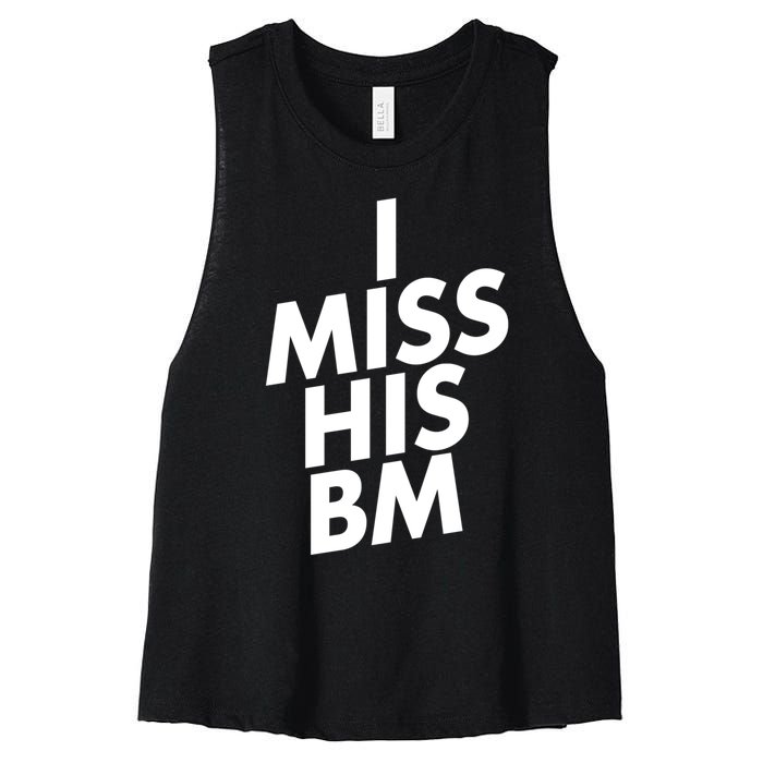 I Miss His BM Funny Women's Racerback Cropped Tank