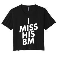 I Miss His BM Funny Women's Crop Top Tee