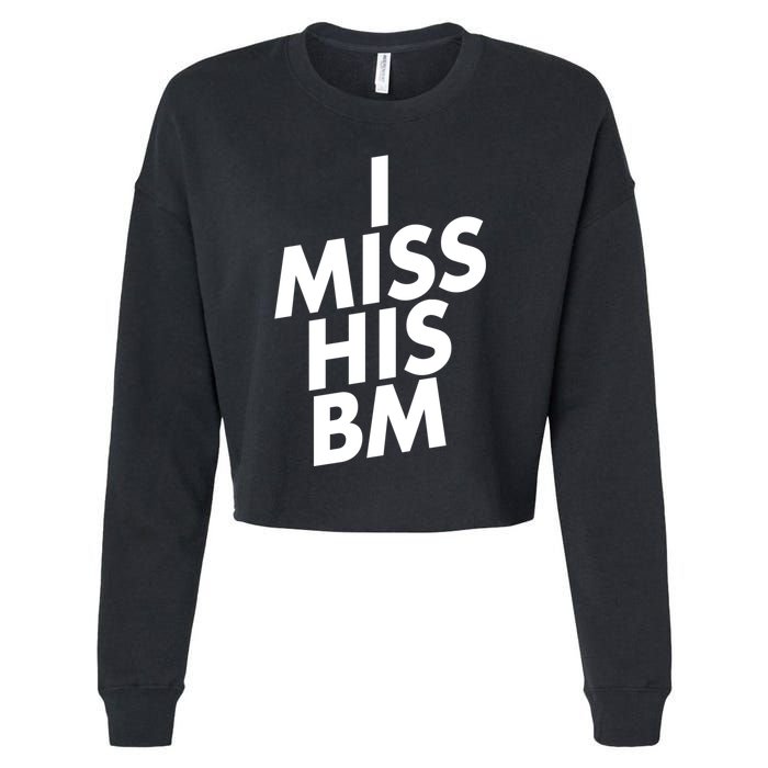 I Miss His BM Funny Cropped Pullover Crew