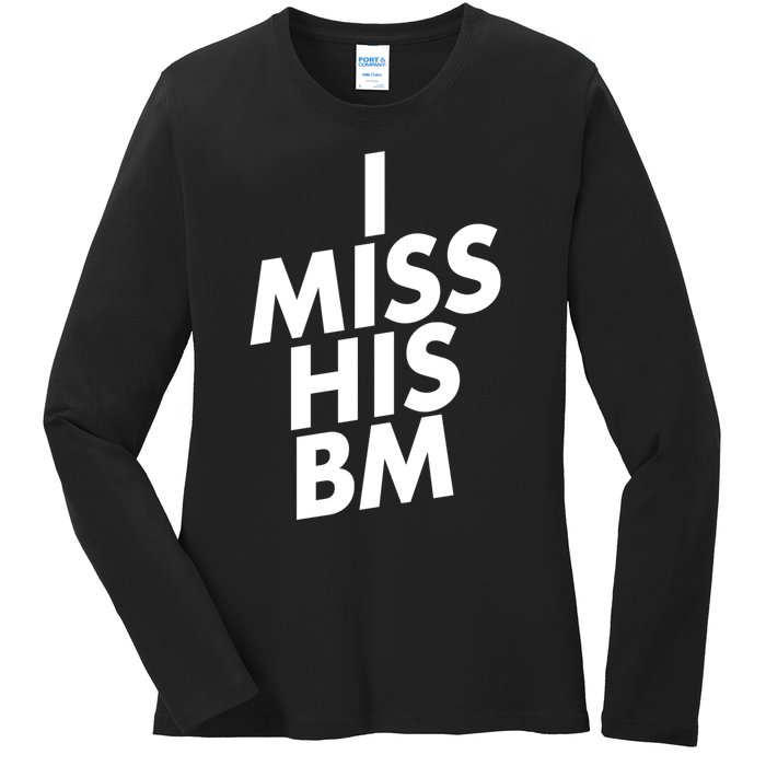 I Miss His BM Funny Ladies Long Sleeve Shirt