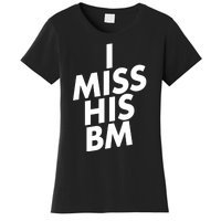 I Miss His BM Funny Women's T-Shirt