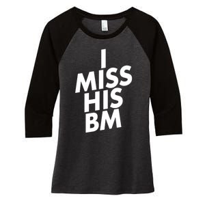 I Miss His BM Funny Women's Tri-Blend 3/4-Sleeve Raglan Shirt