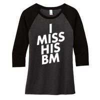 I Miss His BM Funny Women's Tri-Blend 3/4-Sleeve Raglan Shirt