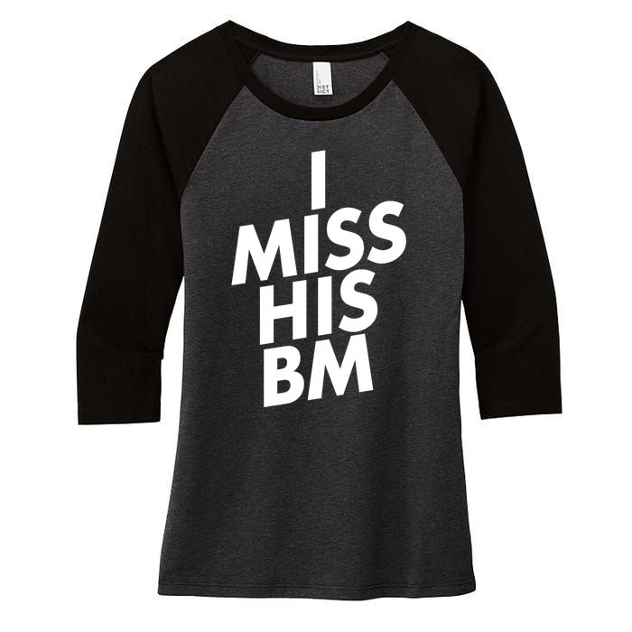 I Miss His BM Funny Women's Tri-Blend 3/4-Sleeve Raglan Shirt