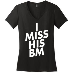 I Miss His BM Funny Women's V-Neck T-Shirt