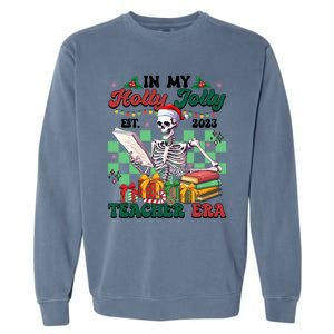 In My Holly X Jolly Teacher Era Funny Skeleton Xmas Holiday Gift Garment-Dyed Sweatshirt