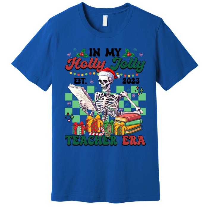 In My Holly X Jolly Teacher Era Funny Skeleton Xmas Holiday Gift Premium T-Shirt