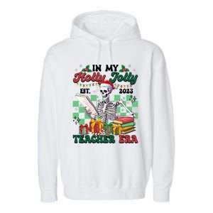 In My Holly X Jolly Teacher Era Funny Skeleton Xmas Holiday Gift Garment-Dyed Fleece Hoodie