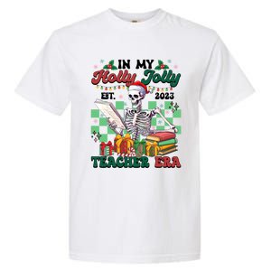 In My Holly X Jolly Teacher Era Funny Skeleton Xmas Holiday Gift Garment-Dyed Heavyweight T-Shirt