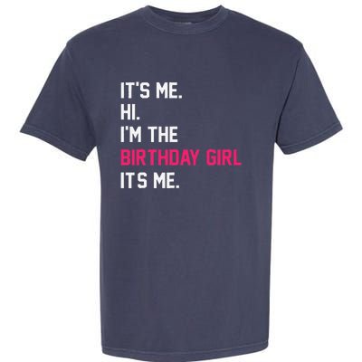 ItS Me Hi IM The Birthday Girl ItS Me Birthday Girl Party Garment-Dyed Heavyweight T-Shirt