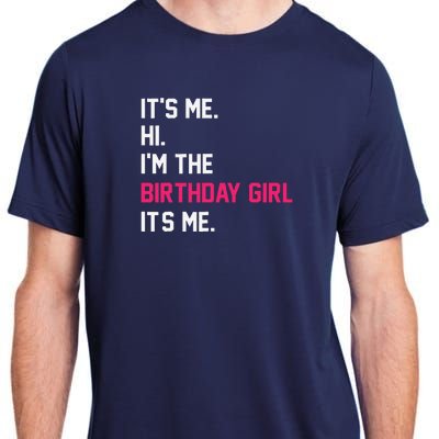 ItS Me Hi IM The Birthday Girl ItS Me Birthday Girl Party Adult ChromaSoft Performance T-Shirt