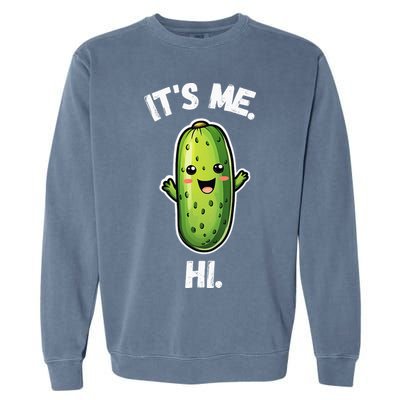 It's Me Hi I'm The Pickle Funny Pickles Lover Garment-Dyed Sweatshirt